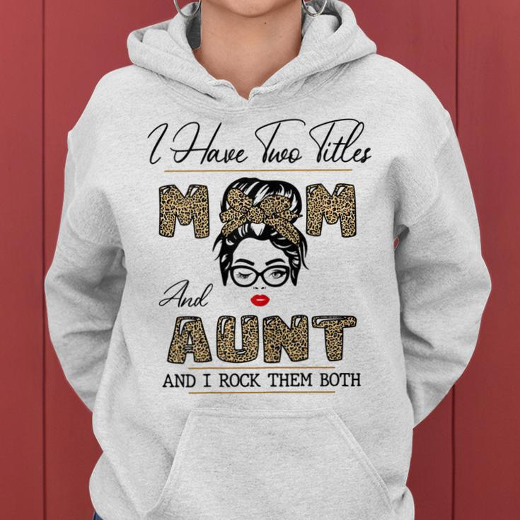 I Have Two Titles Mom And Aunt And I Rock Them Both Gift For Womens Women Hoodie