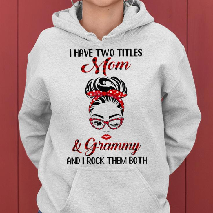I Have Two Titles Mom And Grammy And I Rock Them Both Women Hoodie