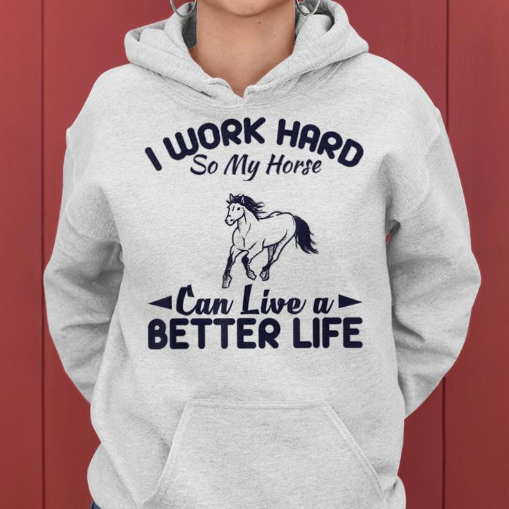 I Work Hard So My Horses Can Live Better LifeHorses Women Hoodie
