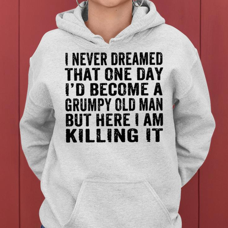 Mens I Never Dreamed Id Be Grumpy Old Man Funny Grumpy Grandad  Women Hoodie