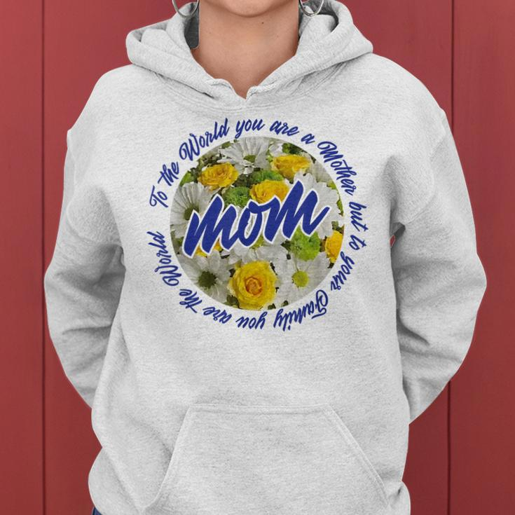 Mothers Day Moms To Your Family You Are The World Women Hoodie