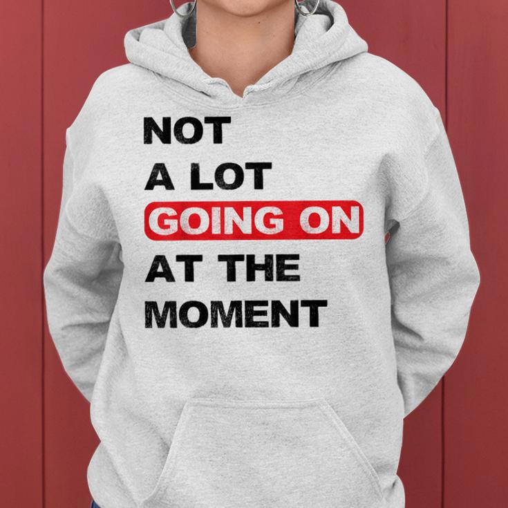 Not A Lot Going On At The Moment Distressed Women Hoodie