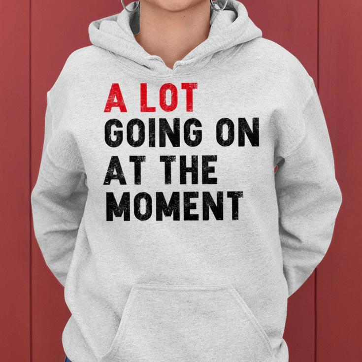 Not A Lot Going On At The Moment Women Hoodie