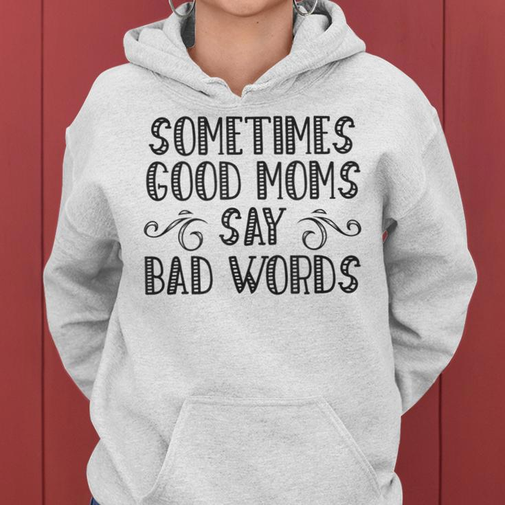 Sometimes Good Moms Say Bad Words Funny Sarcasm Mother Quote Women Hoodie