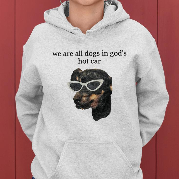 We Are All Dogs In God’S Hot Car Women Hoodie