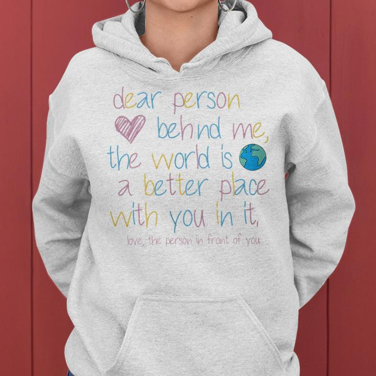 Womens Dear Person Behind Me The World Is A Better Place With You Women Hoodie