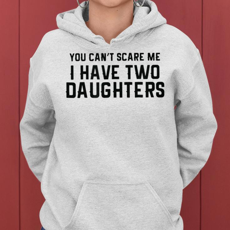 You Cant Scare Me I Have Two Daughters And A Wife Gift For Mens Women Hoodie