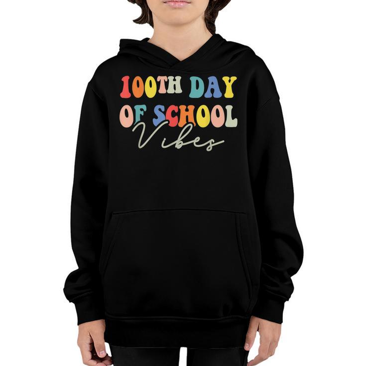 100Th Day Of School Vibes Teachers Kids 100 Days Of School Youth Hoodie