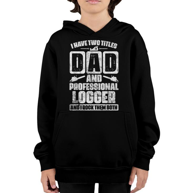 Best Logger Dad Cutting Skidding Logs Logging Worker Father Youth Hoodie