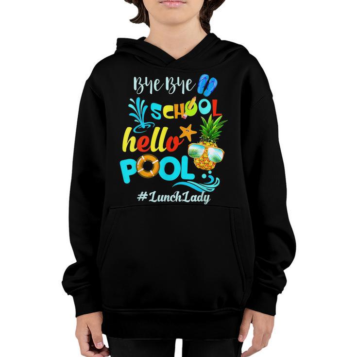 Bye Bye School Hello Pool Lunchlady Funny Lunch Lady Youth Hoodie Mazezy