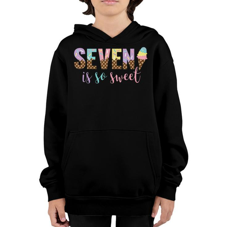 Cute Seven Is So Sweet Ice Cream Girls 7Th Birthday Kids Youth Hoodie