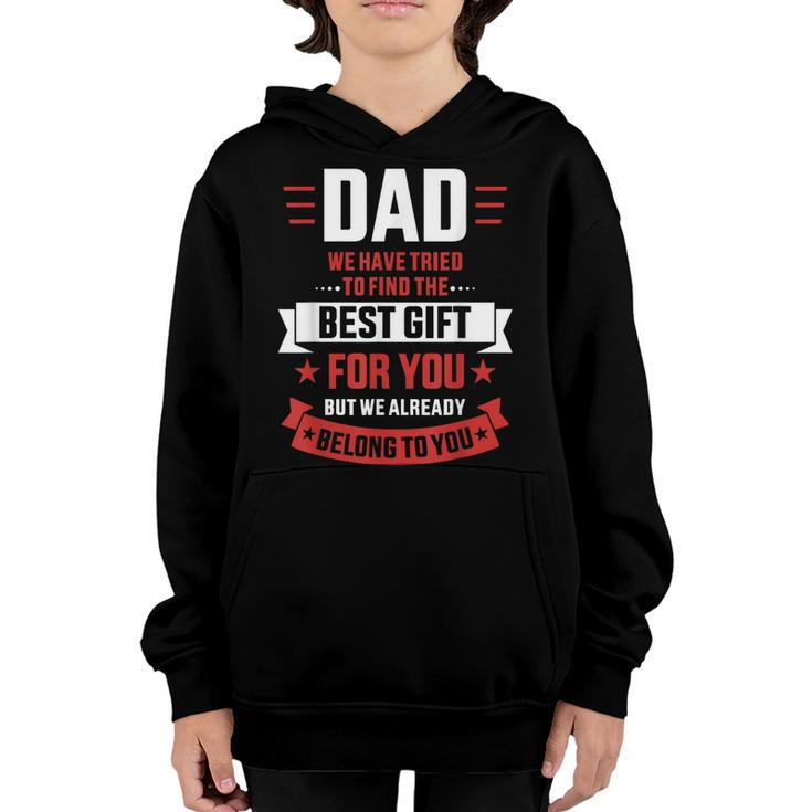 Dad Tried Find Best Belong To You Fathers Day From Kids Gift For Mens Youth Hoodie