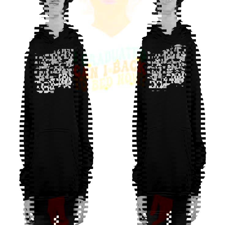 I Graduated Can I Go Back To Bed Now Retro Groovy Graduation  Youth Hoodie