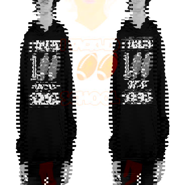 I Tackled 100 Day Of School Football Boy 100Th Day Of School V5 Youth Hoodie