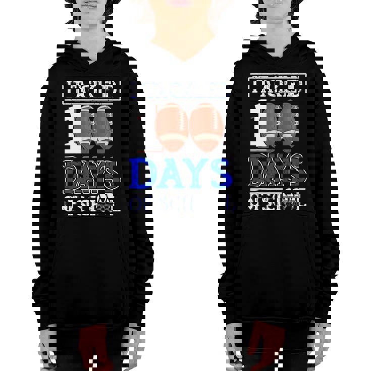 I Tackled 100 Day Of School Football Boy 100Th Day School V4 Youth Hoodie