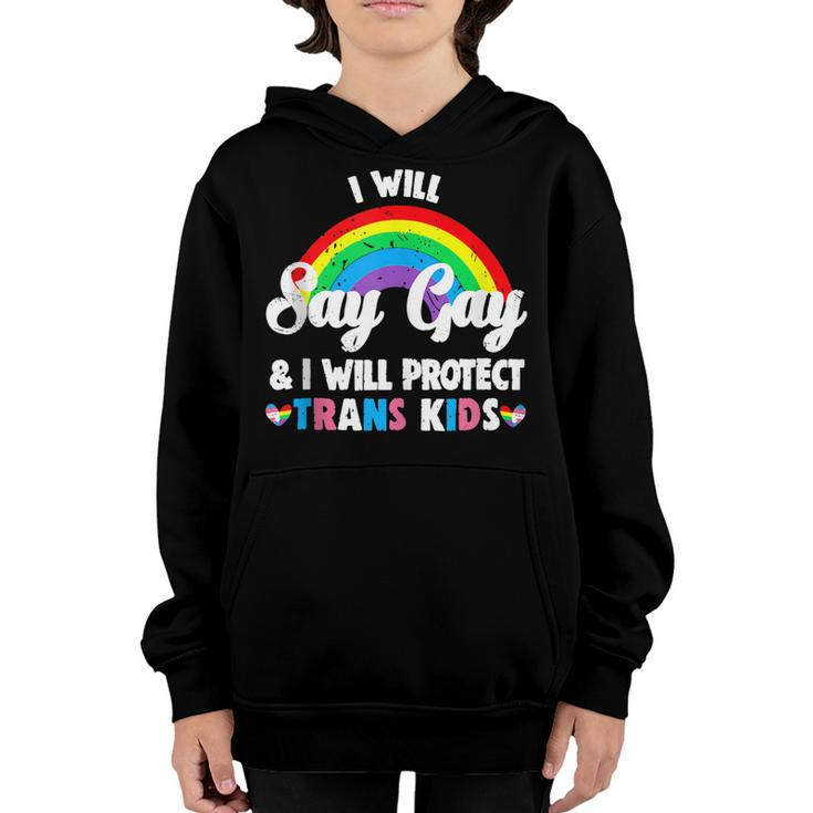 I Will Say Gay And I Will Protect Trans Kids Lgbtq Pride Youth Hoodie