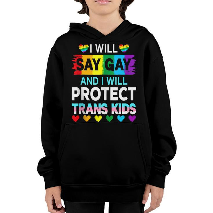 I Will Say Gay And I Will Protect Trans Kids Lgbtq Pride  Youth Hoodie
