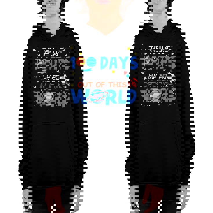 Last 100 Days Have Been Out Of This World 100 Day Of School Youth Hoodie