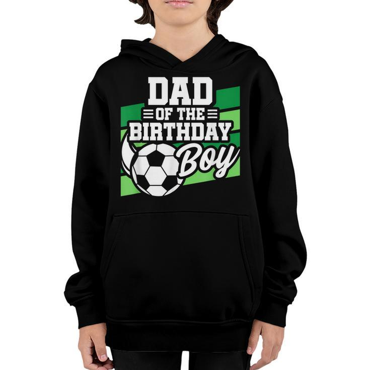Soccer Birthday - Birthday Dad - Boys Soccer Birthday  Youth Hoodie