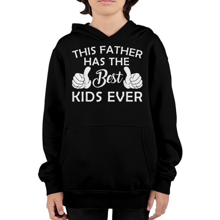 This Father Has The Best Kids Ever  Fathers Day Gifts Gift For Mens Youth Hoodie