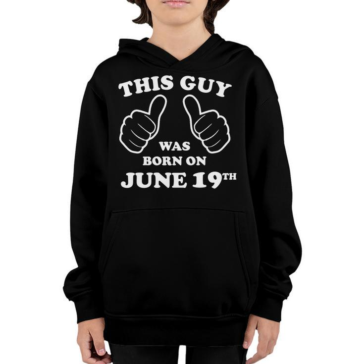 This Guy Was Born On June 19Th Birthday  Men & Boys Youth Hoodie