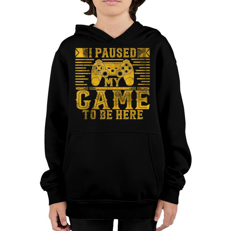 Video Game I Paused My Game To Be Here For Kids Boys Men  Youth Hoodie