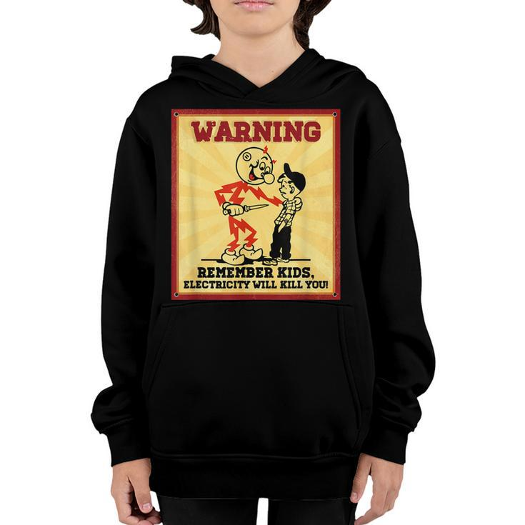 Warning Electrician Remember Kids Electricity Will Kill You  Youth Hoodie