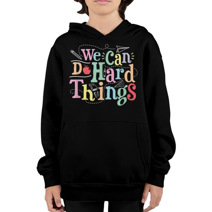 We Can Do Hard Things Motivational Education School Teacher Youth Hoodie