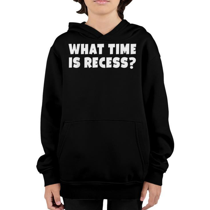 What Time Is Recess  Funny Back To School Message Youth Hoodie