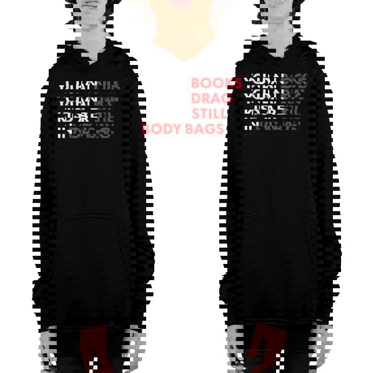 You Ban Books You Ban Drag Kids Are Still In Body Bags  Youth Hoodie
