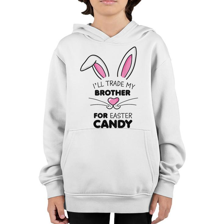 Ill Trade My Brother For Easter Candy Kids Girls Bunny  Youth Hoodie