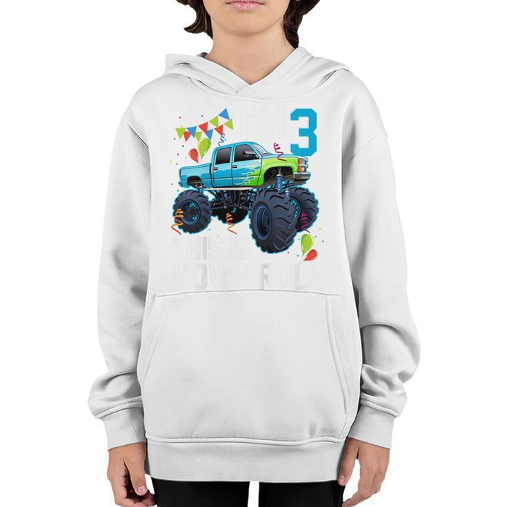 Kids Im 3 This Is How I Roll Monster Truck 3Rd Birthday Boys  Youth Hoodie
