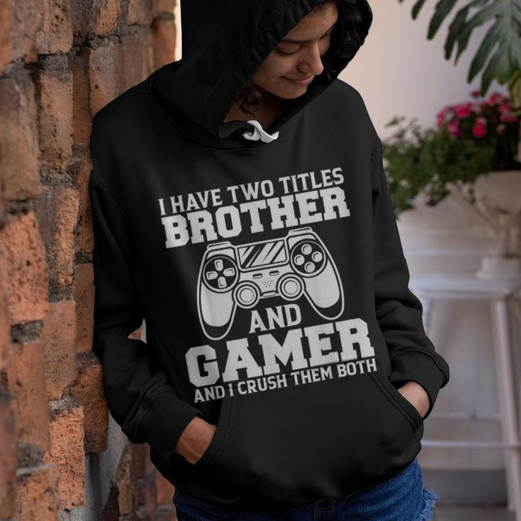 I Have Two Titles Brother And Gamer Video Games Funny Gaming Youth Hoodie