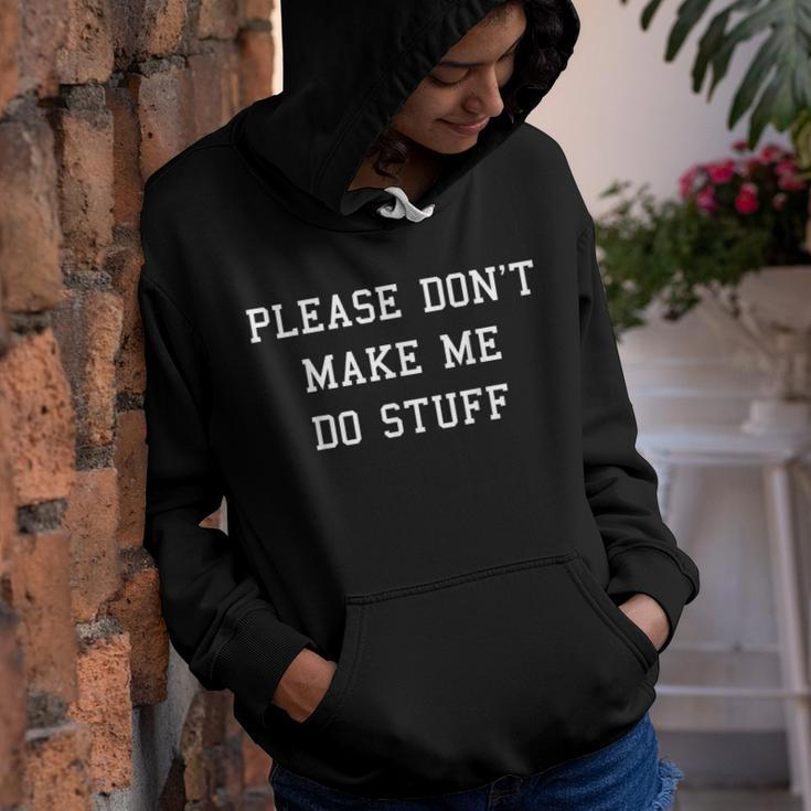 Please Dont Make Me Do Stuff Funny Adult Ns Kids Youth Hoodie