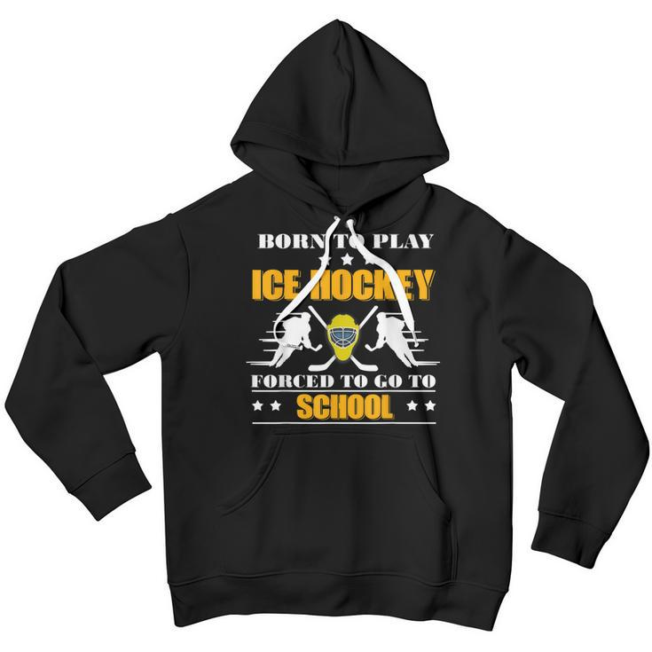 Born To Play Ice Hockey Forced To Go To School Youth Hoodie