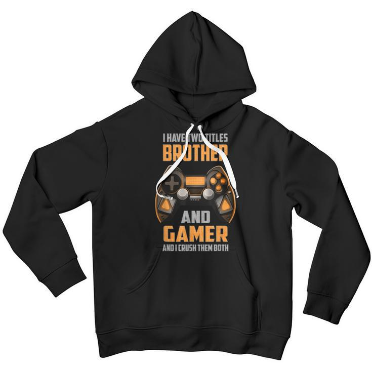 Funny Gamer I Have Two Titles Brother And Gamer Gaming Youth Hoodie