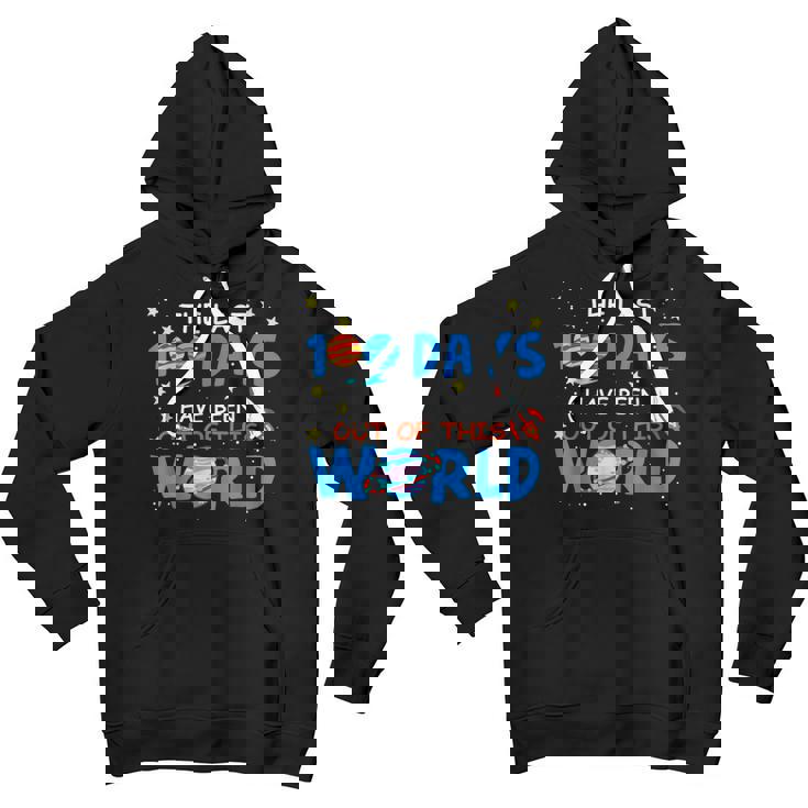 Last 100 Days Have Been Out Of This World 100 Day Of School Youth Hoodie