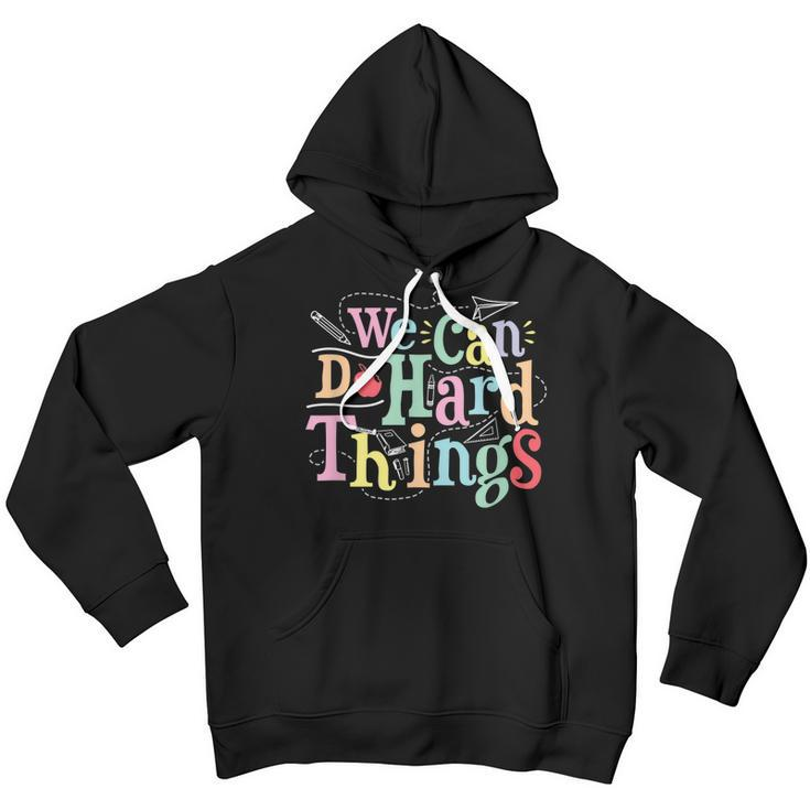 We Can Do Hard Things Motivational Education School Teacher Youth Hoodie