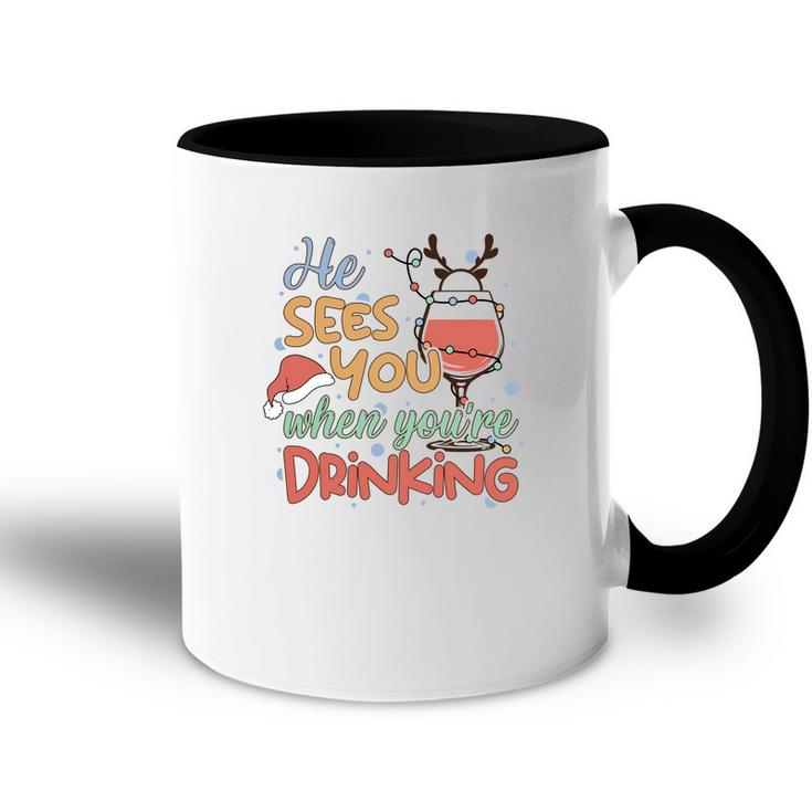 Christmas He Sees You When You Are Drinking V2 Accent Mug