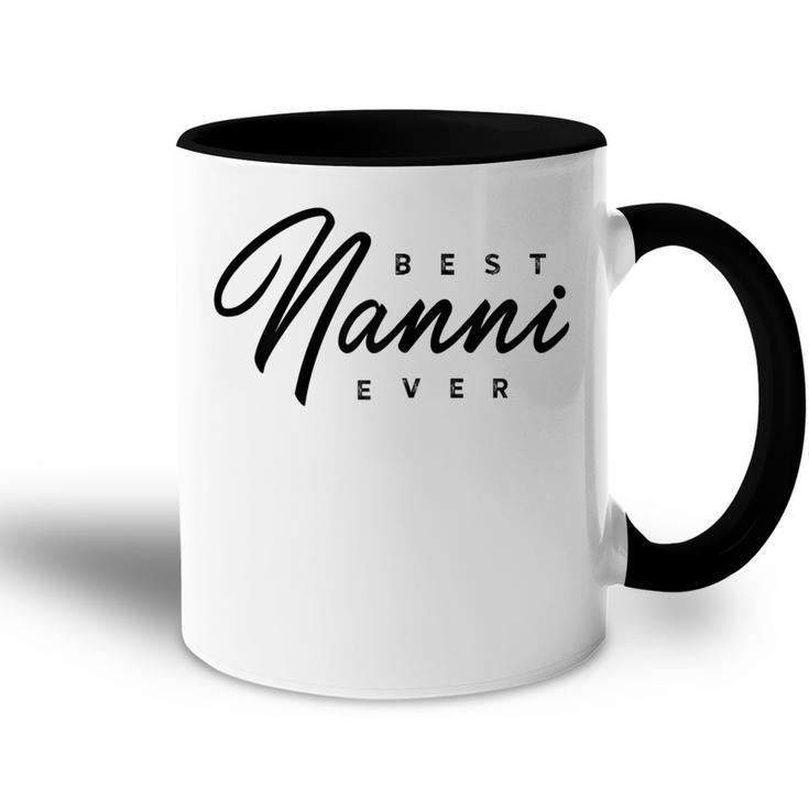 Best Nanni Ever Gift Gift For Womens Accent Mug