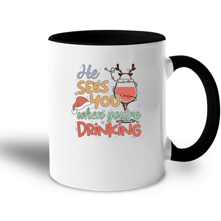 Christmas He Sees You When You Are Drinking V2 Accent Mug - Thegiftio