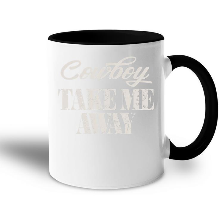 Cowboy Take Me Away Womens Vintage Country Music T Gift For Womens Accent Mug