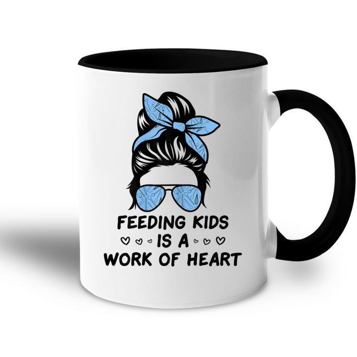 Feeding Kids Is A Work Of Heart School Lunch Lady Cafeteria Gift For Womens Accent Mug