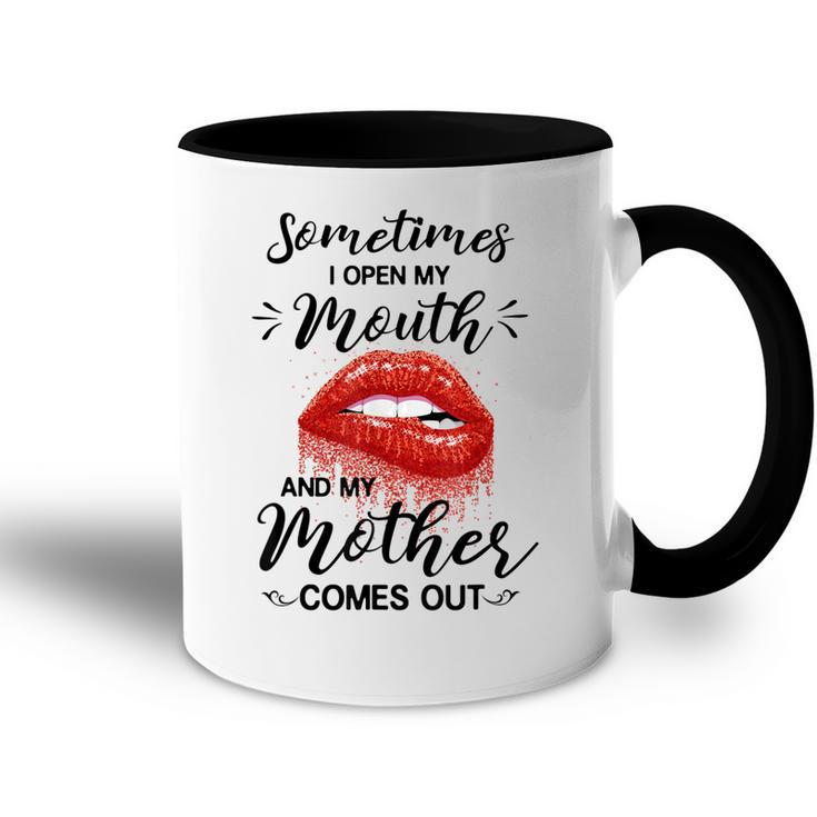 Funny Sometimes When I Open My Mouth My Mother Comes Out Accent Mug