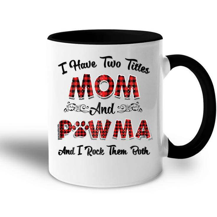 I Have Two Titles Mom And Pawma  Mama Aunt Grandma Gift For Womens Accent Mug