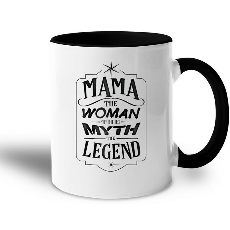 Mama The Woman The Myth Legend  Mother Gift Gift For Womens Accent Mug