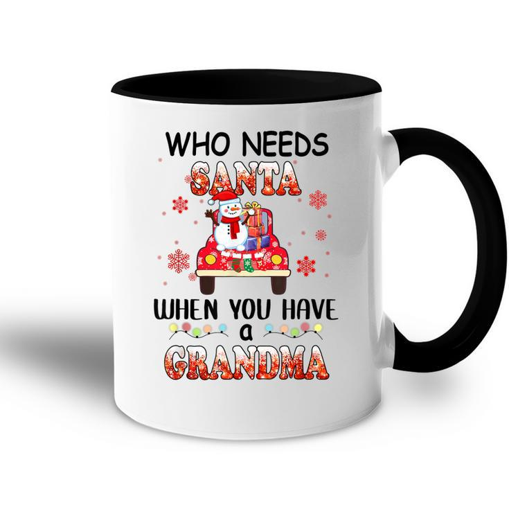 Merry Christmas Who Needs Santa When You Have A Grandma Accent Mug
