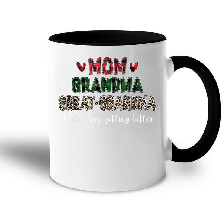 Mom Grandma Greatgrandma I Just Keep Getting Better Granny Accent Mug