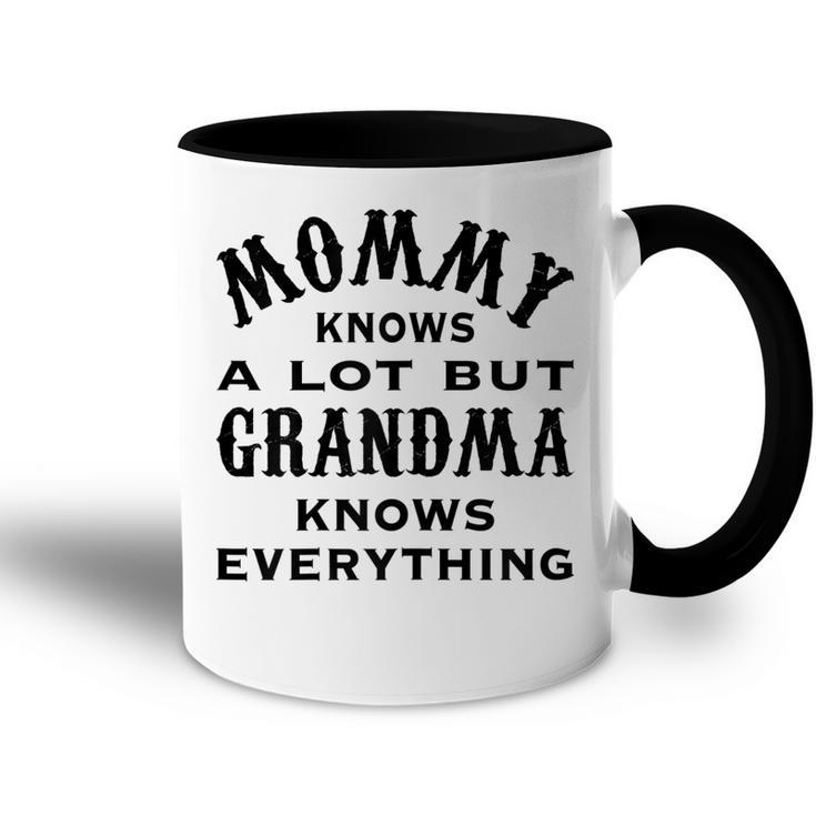 Mommy Knows A Lot But Grandma Knows Everything Costume Gifts Gift For Womens Accent Mug