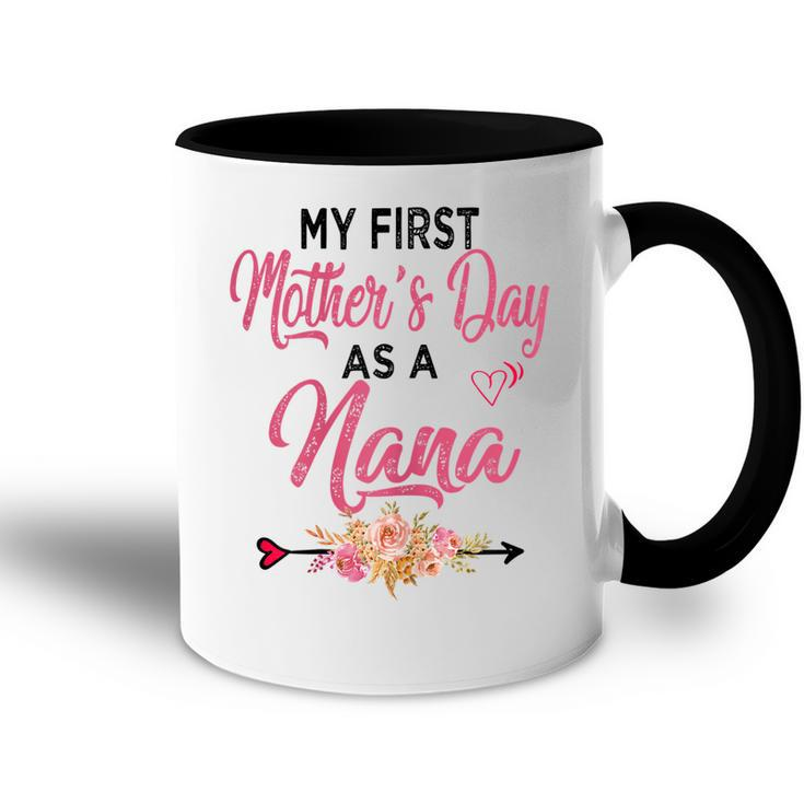 My First Mothers Day As A Nana Best Nana Ever Mothers Day Gift For Womens Accent Mug
